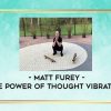 matt-furey-the-power-of-thought-vibration
