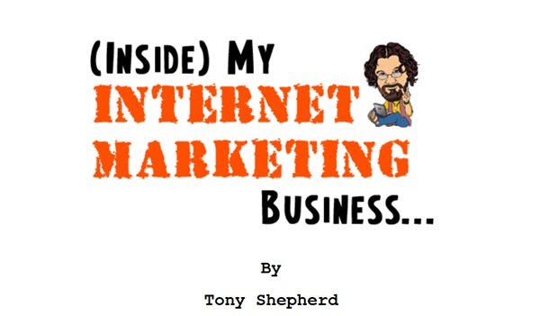 inside-my-internet-marketing-business-tony-shepherd inside-my-internet-marketing-business-tony-shepherd
