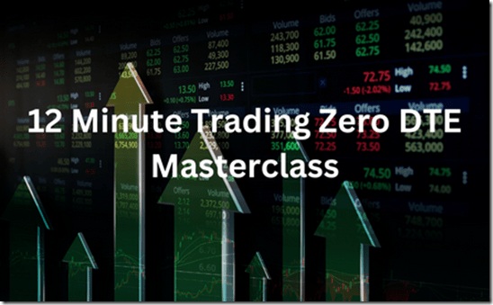 12-Minute-Trading-Zero-DTE-Masterclass 12-Minute-Trading-Zero-DTE-Masterclass